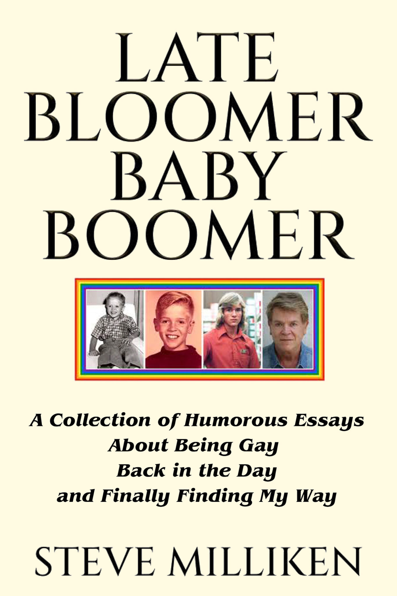 Steve Milliken A Late Bloomer Baby Bloomers Guide To Being Gay